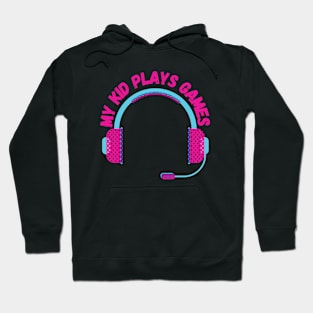 My kid plays games Hoodie